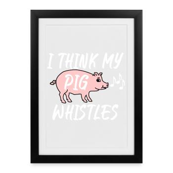 I think my pig whistles - Framed poster (27 × 37 cm) - black - Front