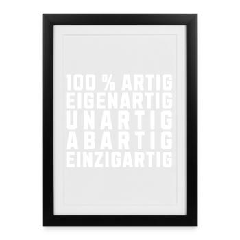 100 % Artig Eigenartig Unartig Abartig Einzigartig - Gerahmtes Poster (27 × 37 cm) - Schwarz - Vorne