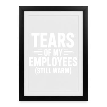 Les larmes de mes employés Drôle de patrons Journée - Affiche encadrée (27 × 37 cm) - noir - Devant
