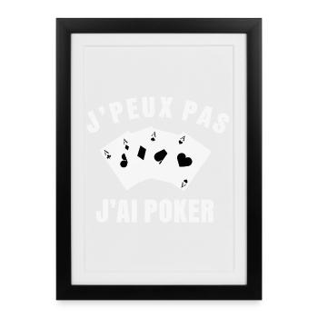 J’peux pas j’ai poker Humour joueur de cartes - Affiche encadrée (27 × 37 cm) - noir - Devant