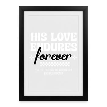 His Love Endures Forever Psalm 136 Faith - Framed poster (27 × 37 cm) - black - Front