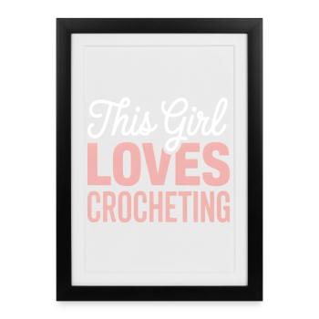 This Girl Loves Crocheting - Gerahmtes Poster (27 × 37 cm) - Schwarz - Vorne
