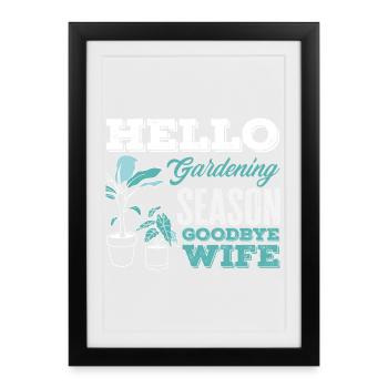 Gardening season Goodbye wife - Framed poster (27 × 37 cm) - black - Front