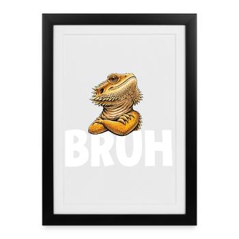 Bruh Pogona Bearded Dragon Funny Meme - Framed poster (27 × 37 cm) - black - Front
