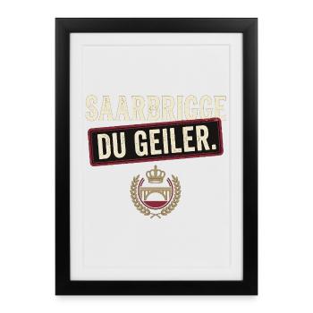 Saarbrigge Du Geiler Stadt Spruch Saarländer - Gerahmtes Poster (27 × 37 cm) - Schwarz - Vorne