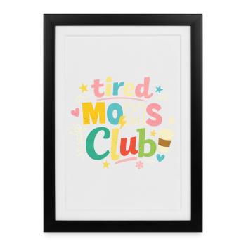 Müde Mamas Club - Kaffee Mama Humor - Gerahmtes Poster (27 × 37 cm) - Schwarz - Vorne