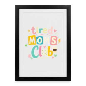 Müde Mamas Club - Kaffee Mama Humor - Gerahmtes Poster (27 × 37 cm) - Schwarz - Vorne