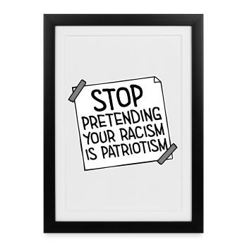 Arrêtez de faire semblant que votre racisme est une politique patriotique - Affiche encadrée (27 × 37 cm) - noir - Devant