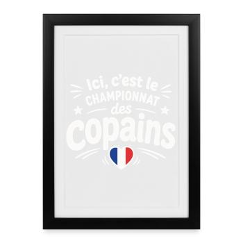 Ici, c’est le championnat des copains - Gerahmtes Poster (27 × 37 cm) - Schwarz - Vorne