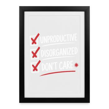 Unproductive Disorganized Don't Care List Fun - Framed poster (27 × 37 cm) - black - Front