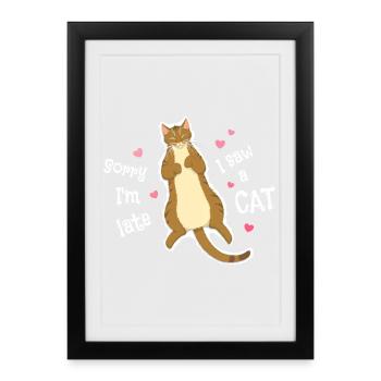 Sorry I'm late I saw a cat - Framed poster (27 × 37 cm) - black - Front