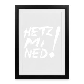 HETZ MI NED! - Gerahmtes Poster (27 × 37 cm) - Schwarz - Vorne