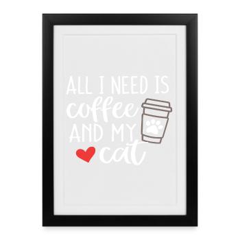 Tout ce dont j’ai besoin, c’est de café et de mon chat - Affiche encadrée (27 × 37 cm) - noir - Devant