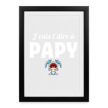 papy, grand-père, papi, j'vais le dire - Affiche encadrée (27 × 37 cm) - noir - Devant