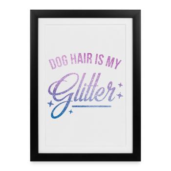 Les poils de chien sont mes paillettes - Affiche encadrée (27 × 37 cm) - noir - Devant