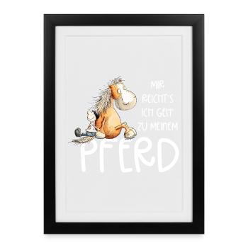 Mir Reicht's Ich Geh Zu Meinem Pferd Sprüche - Gerahmtes Poster (27 × 37 cm) - Schwarz - Vorne