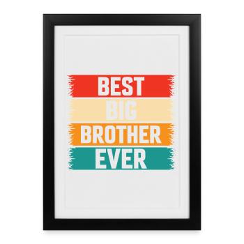 Le meilleur Big Brother de tous les temps ! Meilleur Big Brother de tous les temps - Affiche encadrée (27 × 37 cm) - noir - Devant