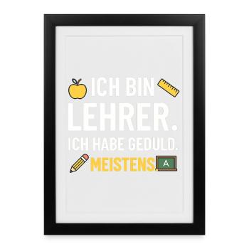 Ich Bin Lehrer Ich Habe Geduld Meistens - Gerahmtes Poster (27 × 37 cm) - Schwarz - Vorne