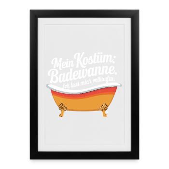 My costume: bathtub - I let myself get drunk - Framed poster (27 × 37 cm) - black - Front