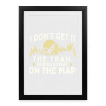 Trail Looked Flat On The Map Funny Hiking Joke - Framed poster (27 × 37 cm) - black - Front