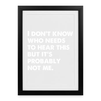 Je ne sais pas qui a besoin d’entendre ça - Affiche encadrée (27 × 37 cm) - noir - Devant