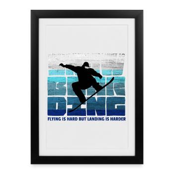 Snowboard – Voler, c’est un atterrissage plus dur - Affiche encadrée (27 × 37 cm) - noir - Devant