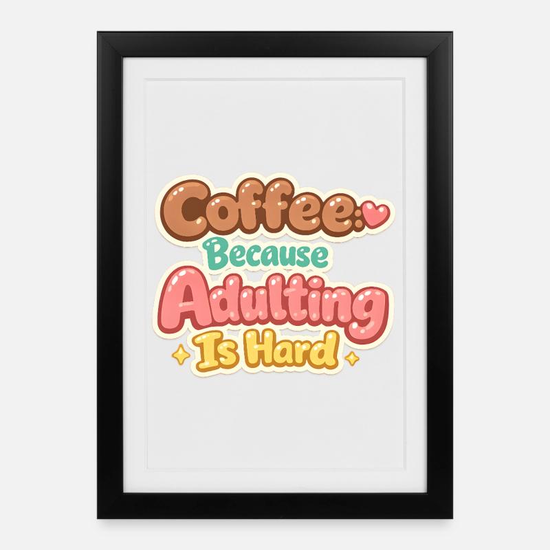 Café, parce que grandir est dur – des choses drôles - Affiche encadrée (27 × 37 cm) - noir