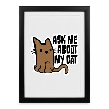 Demandez-moi pour mon chat Chat Amour des animaux Animaux - Affiche encadrée (27 × 37 cm) - noir - Devant