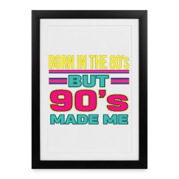 Born in the 80s But 90s Made Me Retro - Framed poster (27 × 37 cm) - black - Front