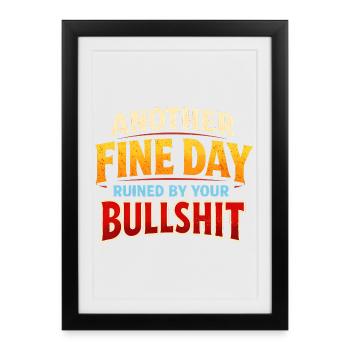 Another beautiful day, ruined by your crap - Framed poster (27 × 37 cm) - black - Front