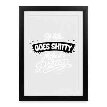 Life Goes Shitty Make It Pretty - Framed poster (27 × 37 cm) - black - Front