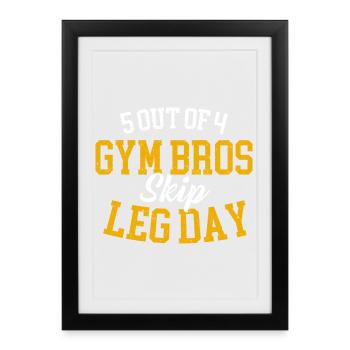 5 Out Of 4 Gym Bros Skip Leg Day Humor - Framed poster (27 × 37 cm) - black - Front