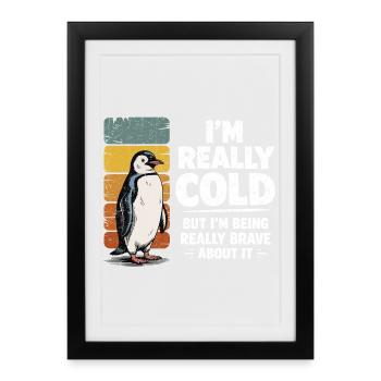 Humour Manchot Vintage I'm Really Cold Brave - Affiche encadrée (27 × 37 cm) - noir - Devant