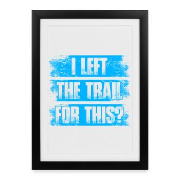 J’ai laissé la piste pour ça ? Descente VTT - Affiche encadrée (27 × 37 cm) - noir - Devant