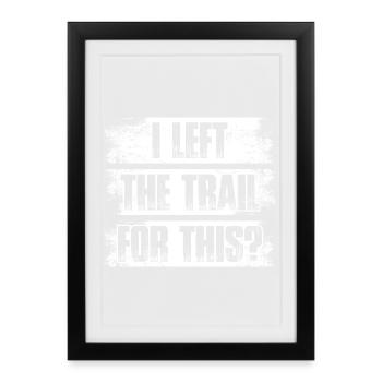 J’ai laissé la piste pour ça ? Descente VTT - Affiche encadrée (27 × 37 cm) - noir - Devant