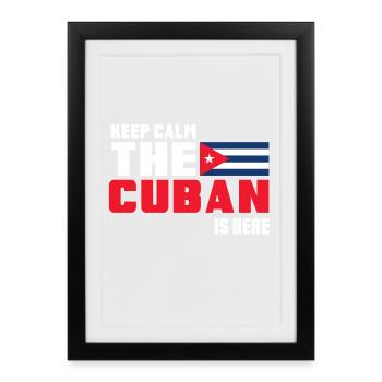 Keep Calm The Cuban is Here Cuba - Framed poster (27 × 37 cm) - black - Front