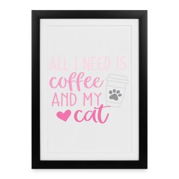 Tout ce dont j’ai besoin, c’est de café et de mon chat - Affiche encadrée (27 × 37 cm) - noir - Devant