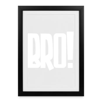 Bro! Großes Blockbuchstaben-Statement - Gerahmtes Poster (27 × 37 cm) - Schwarz - Vorne