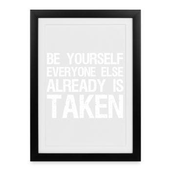 be yourself everyone else already is taken - Framed poster (27 × 37 cm) - black - Front