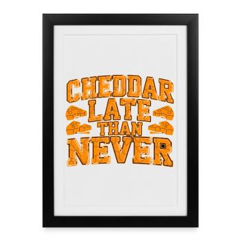 Cheddar en retard que jamais drôle fromage dire pour - Affiche encadrée (27 × 37 cm) - noir - Devant
