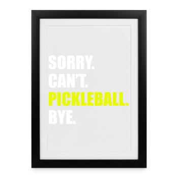 Sorry can't pickleball bye Pickleball Spieler - Gerahmtes Poster (27 × 37 cm) - Schwarz - Vorne