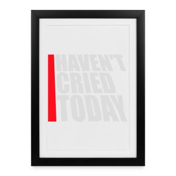 Haven't Cried Today Saying Funny Emotional Irony - Framed poster (27 × 37 cm) - black - Front