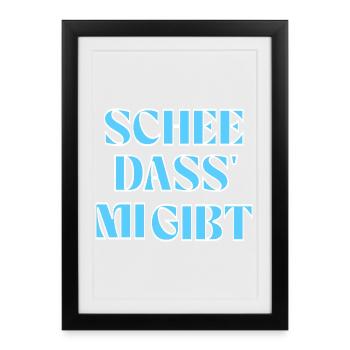 Selbstliebe auf bayerisch: Schee, dass mi gibt. - Gerahmtes Poster (27 × 37 cm) - Schwarz - Vorne