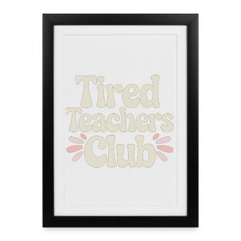 Tired Teacher Club Shirt Teacher Shirt School - Framed poster (27 × 37 cm) - black - Front