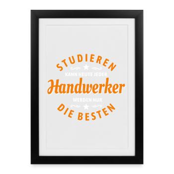 Studieren kann jeder - Handwerker Spruch - Gerahmtes Poster (27 × 37 cm) - Schwarz - Vorne
