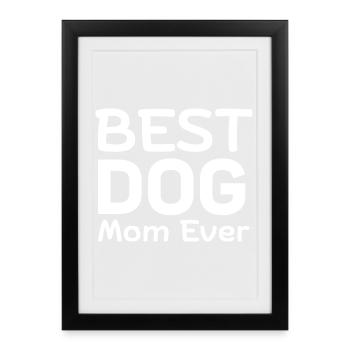Meilleure Maman Chien - Best Dog Mom Ever - Affiche encadrée (27 × 37 cm) - noir - Devant