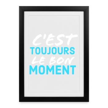 c'est toujour lr bon moment - Affiche encadrée (27 × 37 cm) - noir - Devant