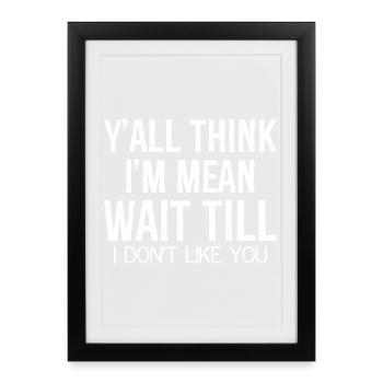 y'all think I'm mean wait till - Framed poster (27 × 37 cm) - black - Front