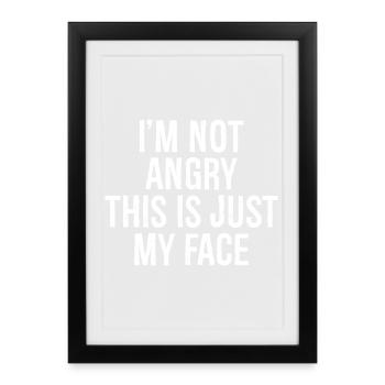 Ich bin nicht wütend, das ist nur mein Gesicht - Gerahmtes Poster (27 × 37 cm) - Schwarz - Vorne