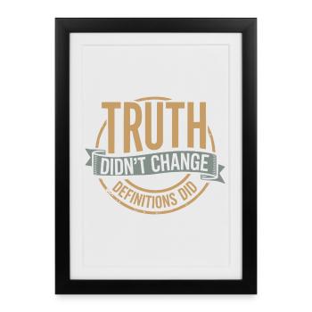La vérité n'a pas changé, les définitions ont changé | Gras - Affiche encadrée (27 × 37 cm) - noir - Devant